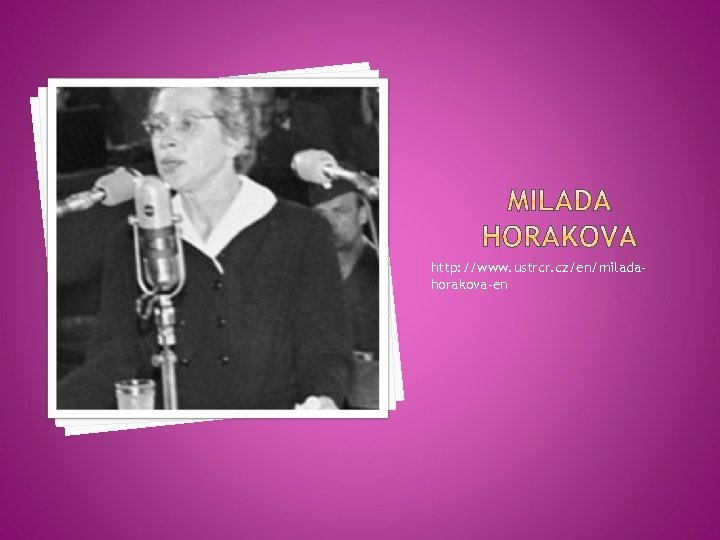 http: //www. ustrcr. cz/en/miladahorakova-en 