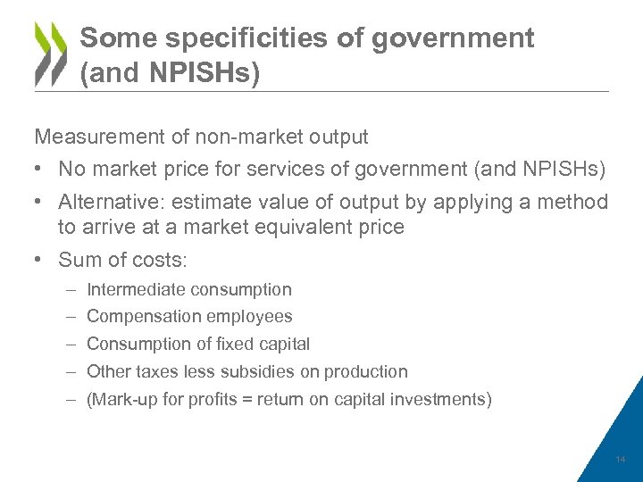 Some specificities of government (and NPISHs) Measurement of non-market output • No market price