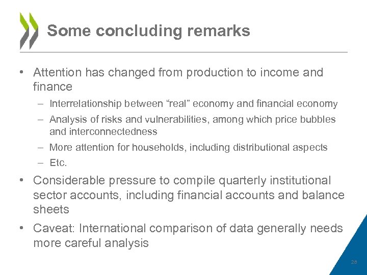 Some concluding remarks • Attention has changed from production to income and finance –