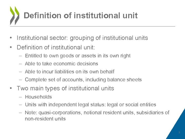 Definition of institutional unit • Institutional sector: grouping of institutional units • Definition of