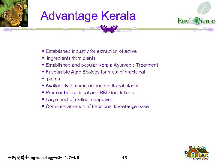 Advantage Kerala § Established industry for extraction of active § ingredients from plants §
