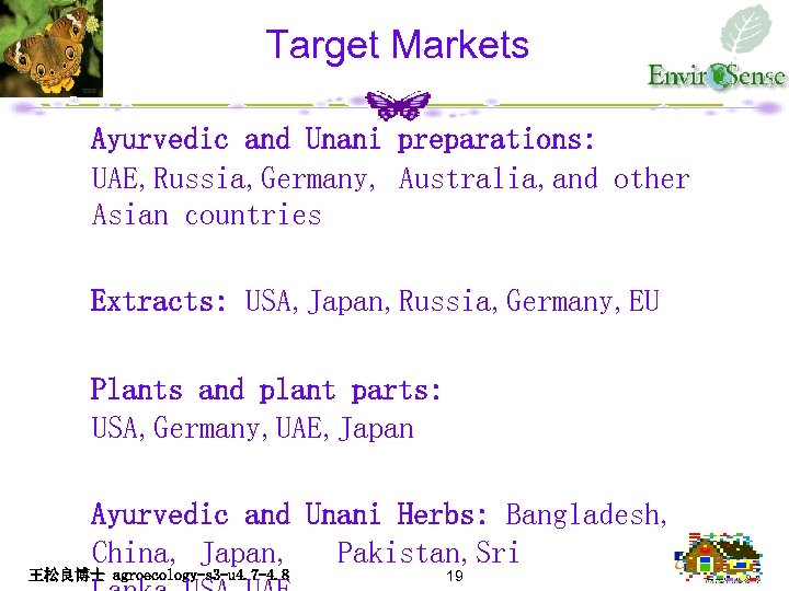 Target Markets Ayurvedic and Unani preparations: UAE, Russia, Germany, Australia, and other Asian countries