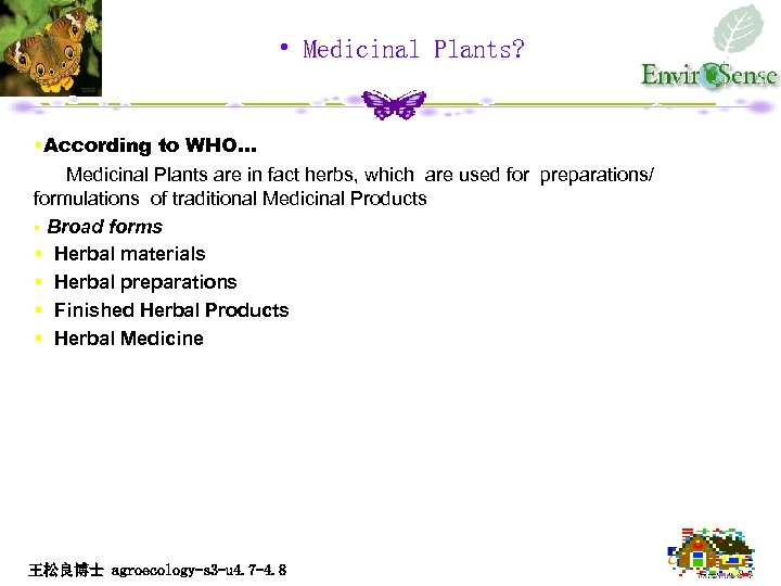  • Medicinal Plants? §According to WHO… Medicinal Plants are in fact herbs, which