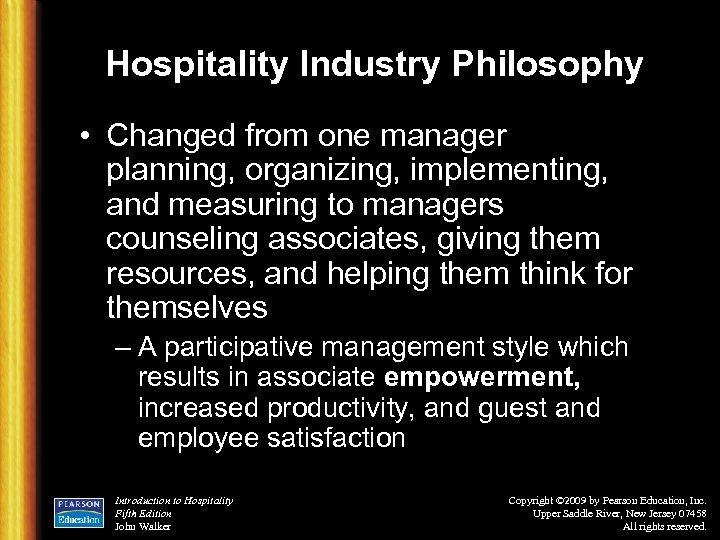 Hospitality Industry Philosophy • Changed from one manager planning, organizing, implementing, and measuring to