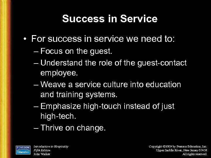 Success in Service • For success in service we need to: – Focus on