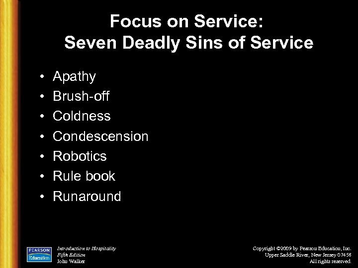 Focus on Service: Seven Deadly Sins of Service • • Apathy Brush-off Coldness Condescension