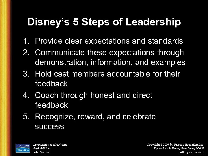 Disney’s 5 Steps of Leadership 1. Provide clear expectations and standards 2. Communicate these