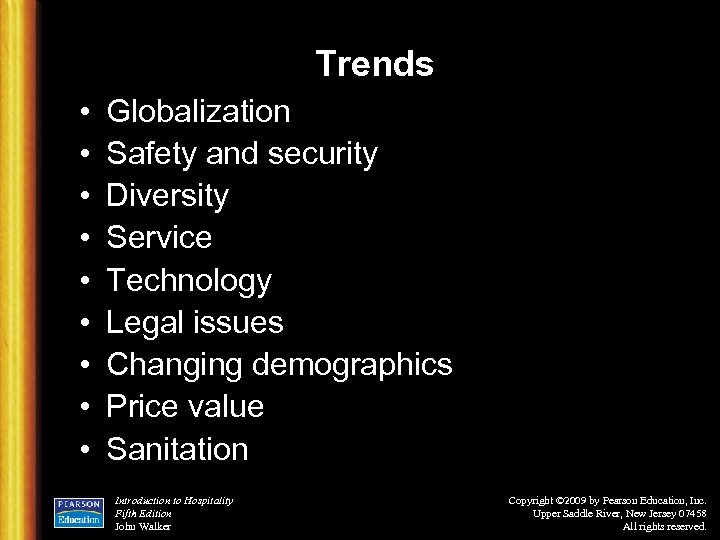 Trends • • • Globalization Safety and security Diversity Service Technology Legal issues Changing