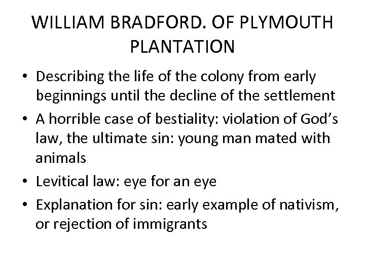 WILLIAM BRADFORD. OF PLYMOUTH PLANTATION • Describing the life of the colony from early