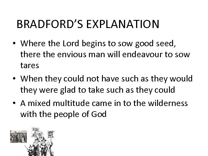 BRADFORD’S EXPLANATION • Where the Lord begins to sow good seed, there the envious