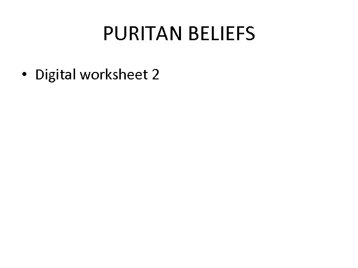 PURITAN BELIEFS • Digital worksheet 2 