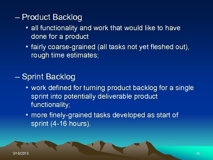 – Product Backlog • all functionality and work that would like to have done
