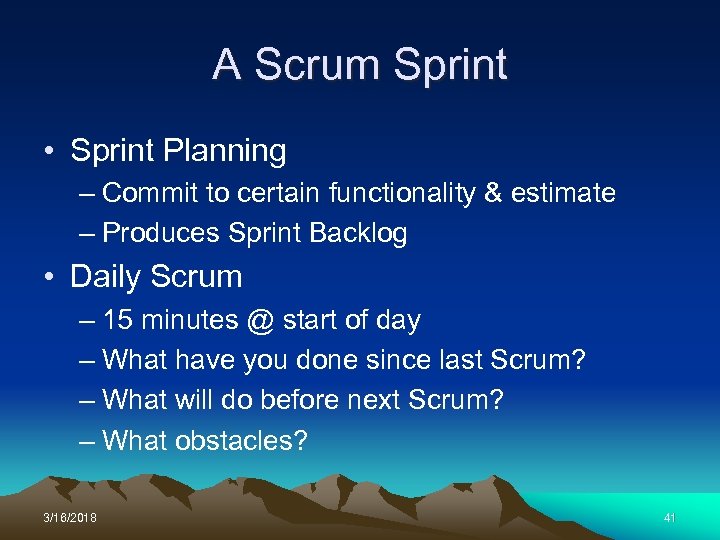 A Scrum Sprint • Sprint Planning – Commit to certain functionality & estimate –