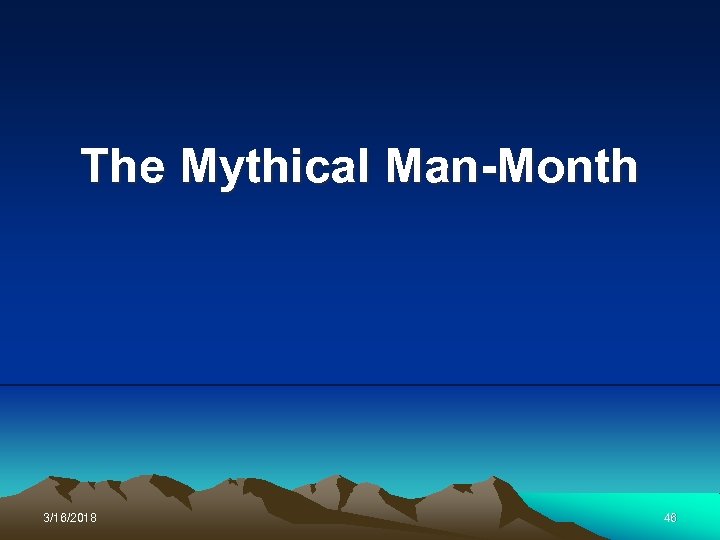 The Mythical Man-Month 3/16/2018 46 
