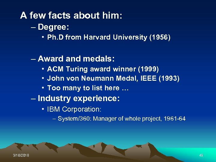A few facts about him: – Degree: • Ph. D from Harvard University (1956)