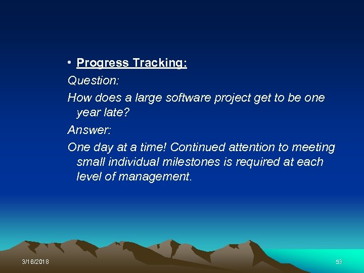  • Progress Tracking: Question: How does a large software project get to be