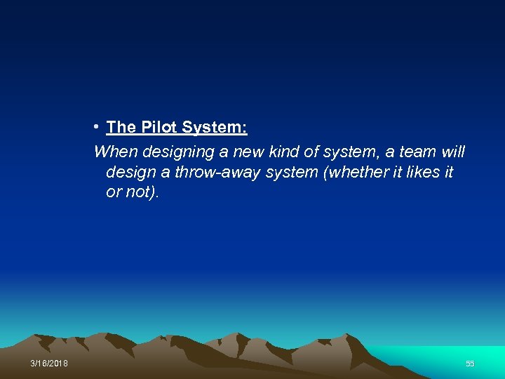  • The Pilot System: When designing a new kind of system, a team