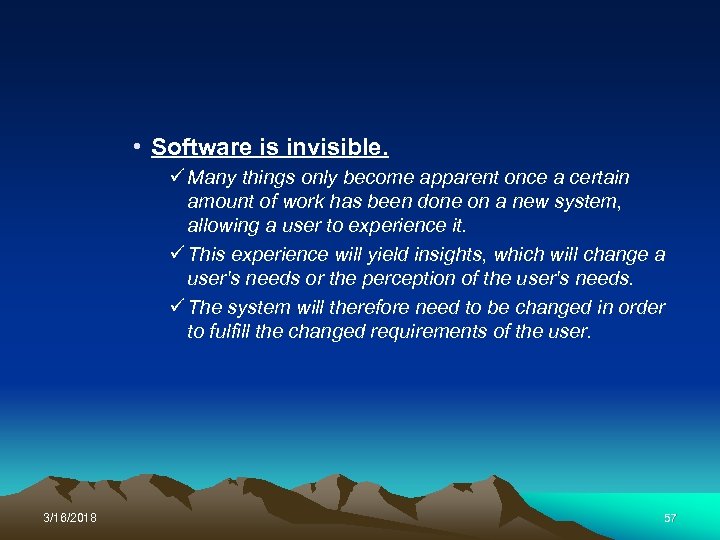  • Software is invisible. ü Many things only become apparent once a certain