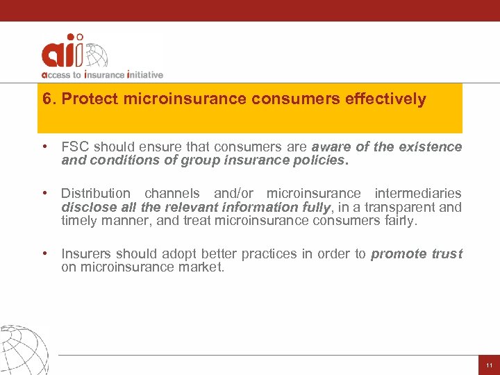 6. Protect microinsurance consumers effectively • FSC should ensure that consumers are aware of