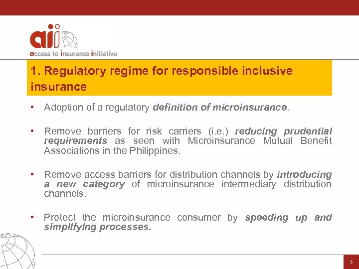 1. Regulatory regime for responsible inclusive insurance • Adoption of a regulatory definition of