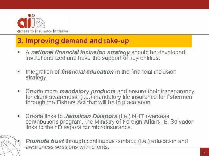 3. Improving demand take-up • A national financial inclusion strategy should be developed, institutionalized