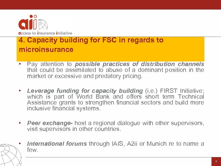 4. Capacity building for FSC in regards to microinsurance • Pay attention to possible