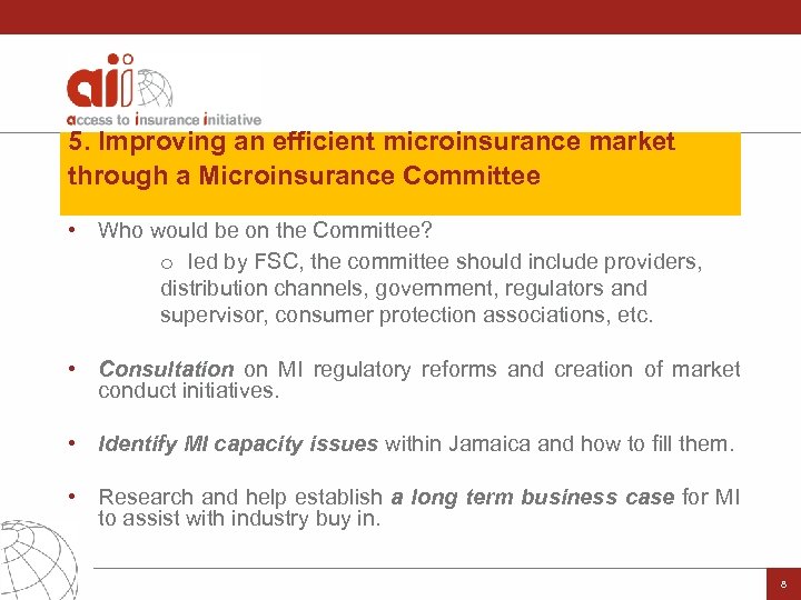 5. Improving an efficient microinsurance market through a Microinsurance Committee • Who would be