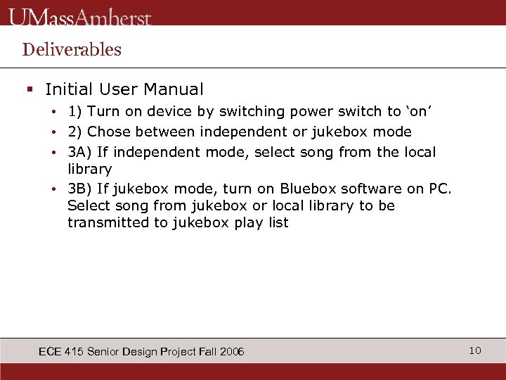 Deliverables § Initial User Manual • 1) Turn on device by switching power switch