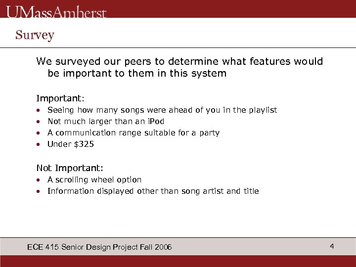 Survey We surveyed our peers to determine what features would be important to them