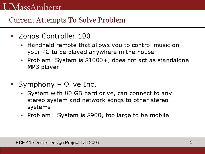 Current Attempts To Solve Problem § Zonos Controller 100 • Handheld remote that allows