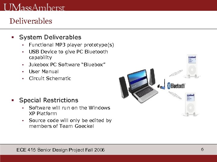 Deliverables § System Deliverables • • • Functional MP 3 player prototype(s) USB Device