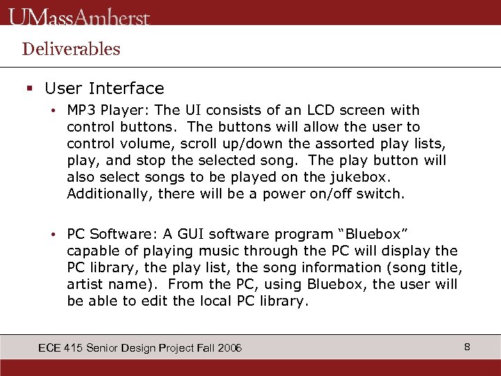 Deliverables § User Interface • MP 3 Player: The UI consists of an LCD