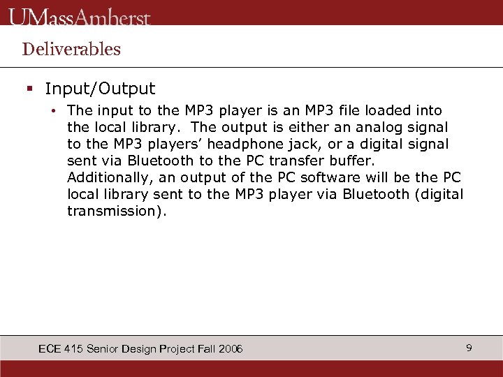 Deliverables § Input/Output • The input to the MP 3 player is an MP