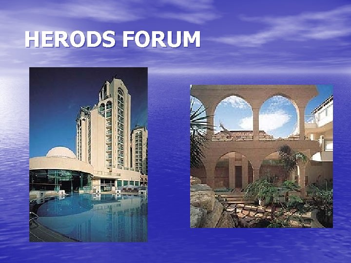  HERODS FORUM 