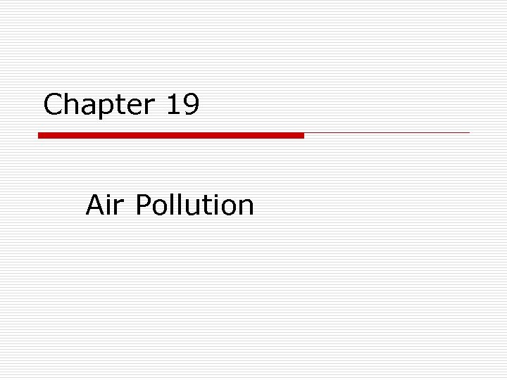 Chapter 19 Air Pollution 