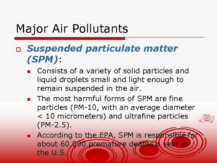 Major Air Pollutants o Suspended particulate matter (SPM): n n n Consists of a
