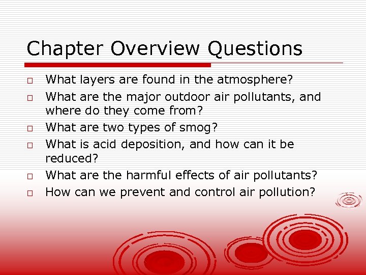 Chapter Overview Questions o o o What layers are found in the atmosphere? What