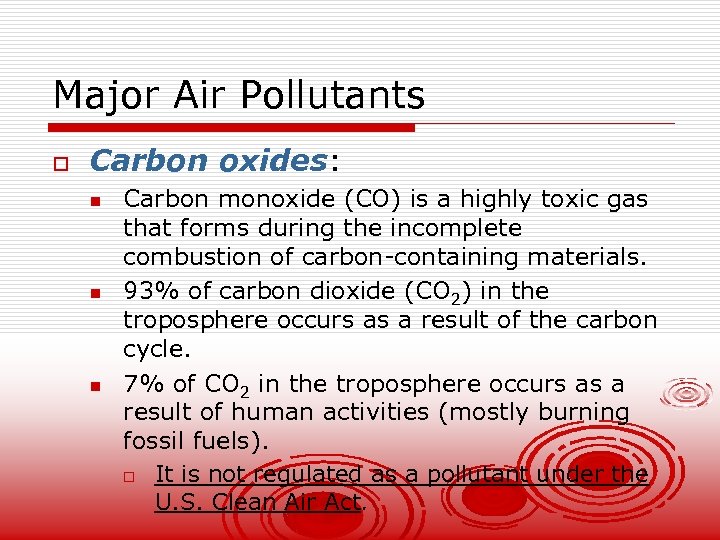 Major Air Pollutants o Carbon oxides: n n n Carbon monoxide (CO) is a