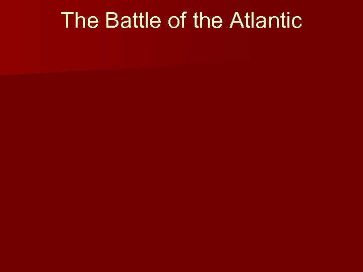 The Battle of the Atlantic 