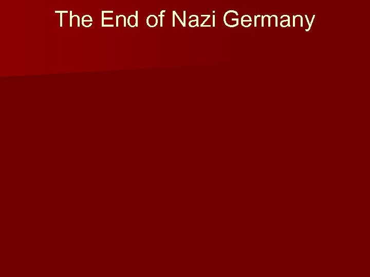 The End of Nazi Germany 