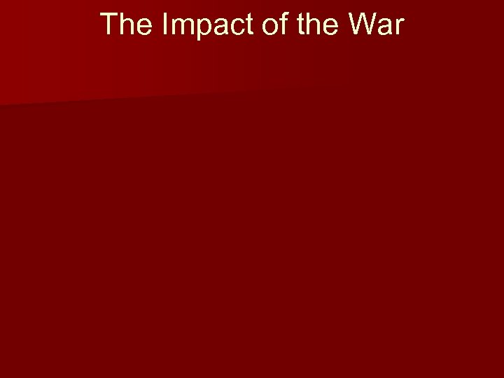 The Impact of the War 