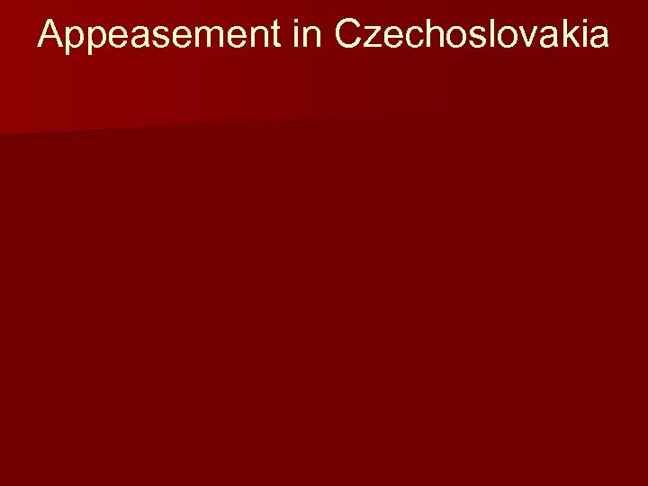 Appeasement in Czechoslovakia 