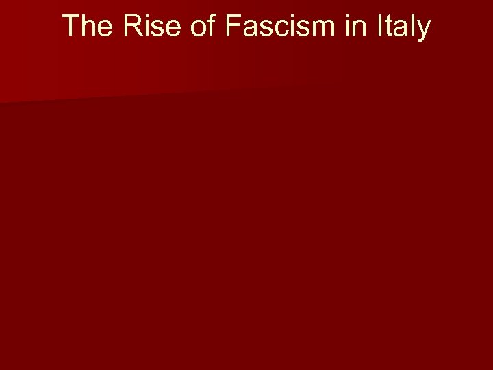 The Rise of Fascism in Italy 