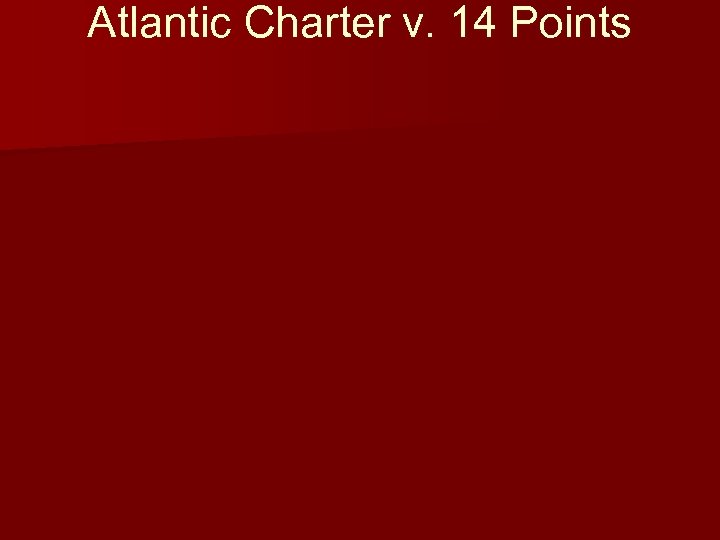 Atlantic Charter v. 14 Points 