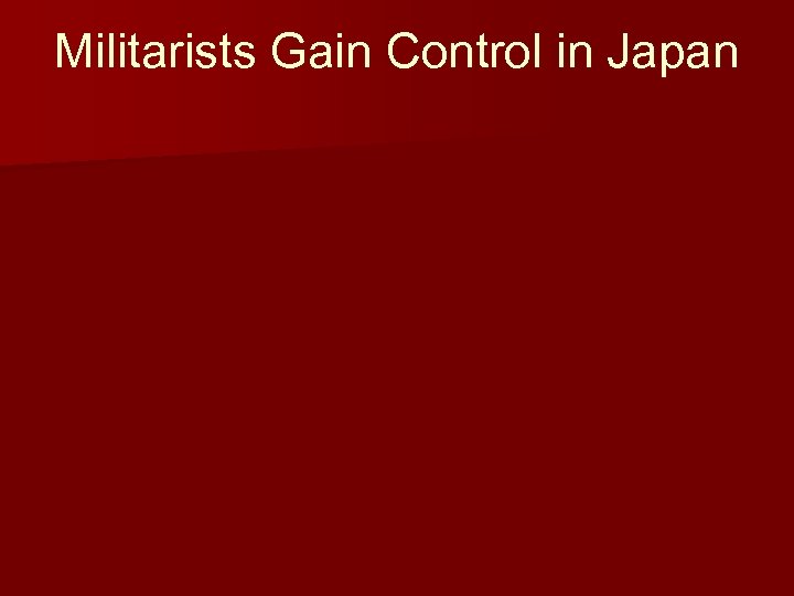 Militarists Gain Control in Japan 