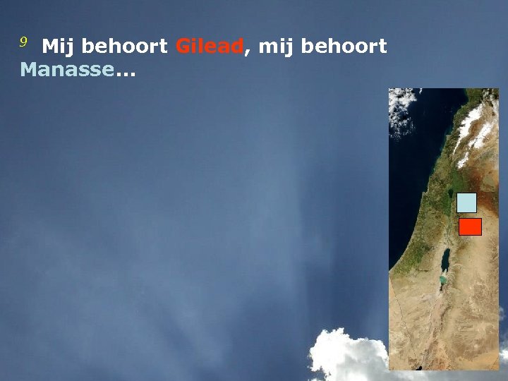 9 Mij behoort Gilead, mij behoort Manasse. . . 