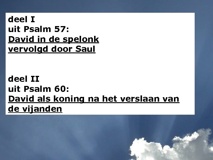 deel I uit Psalm 57: David in de spelonk vervolgd door Saul deel II