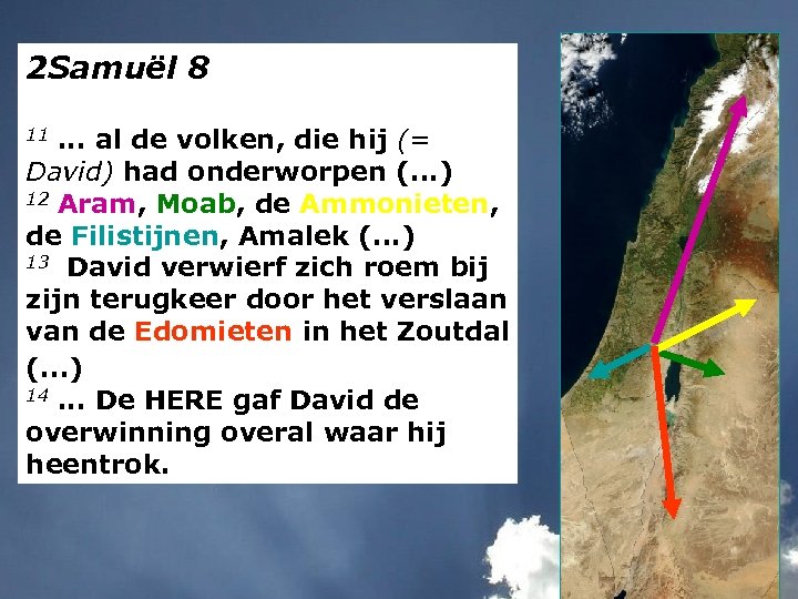 2 Samuël 8 11. . . al de volken, die hij (= David) had