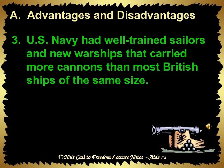 A. Advantages and Disadvantages 3. U. S. Navy had well-trained sailors and new warships