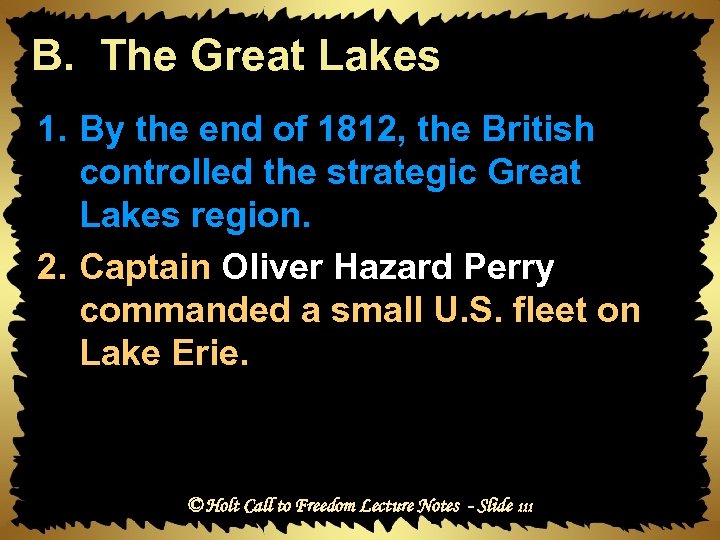 B. The Great Lakes 1. By the end of 1812, the British controlled the